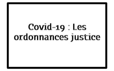 Covid-19 : Les ordonnances prises dans le cadre de l’état d’urgence sanitaire pour faire face à l’épidémie.